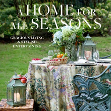 A Home For All Seasons: Gracious Living & Stylish Entertaining